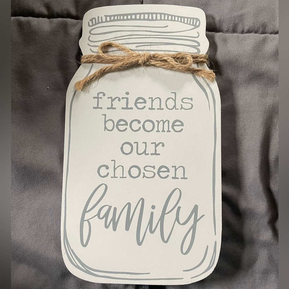 Friends become our chosen family sign